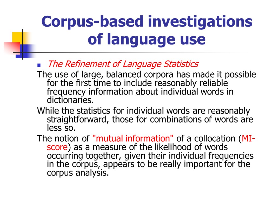 Corpus-based investigations of language use The Refinement of Language Statistics The use of large,